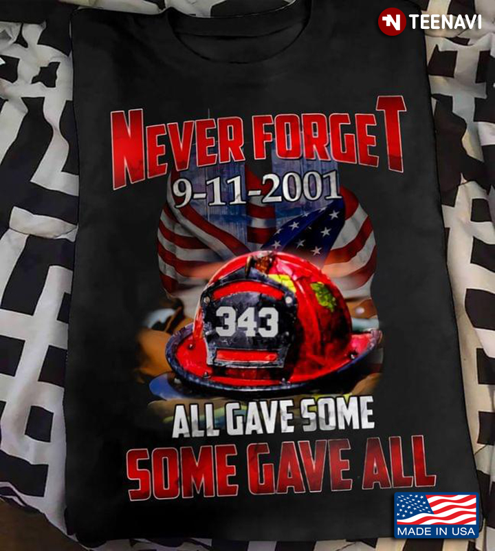 Never Forget All Gave Some Some Gave All Firefighter American Flag