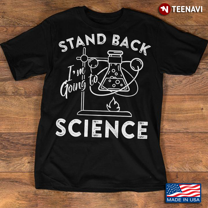 Pretty Stand Back I’m Going To Try Science