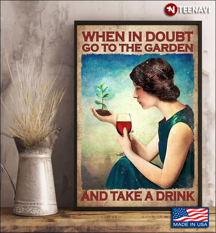 Vintage Girl With Red Wine Glass And Little Tree Growing In Soil When In Doubt Go To The Garden And Take A Drink