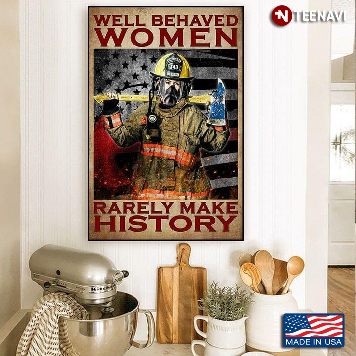 Vintage American Female Firefighter Well Behaved Women Rarely Make History