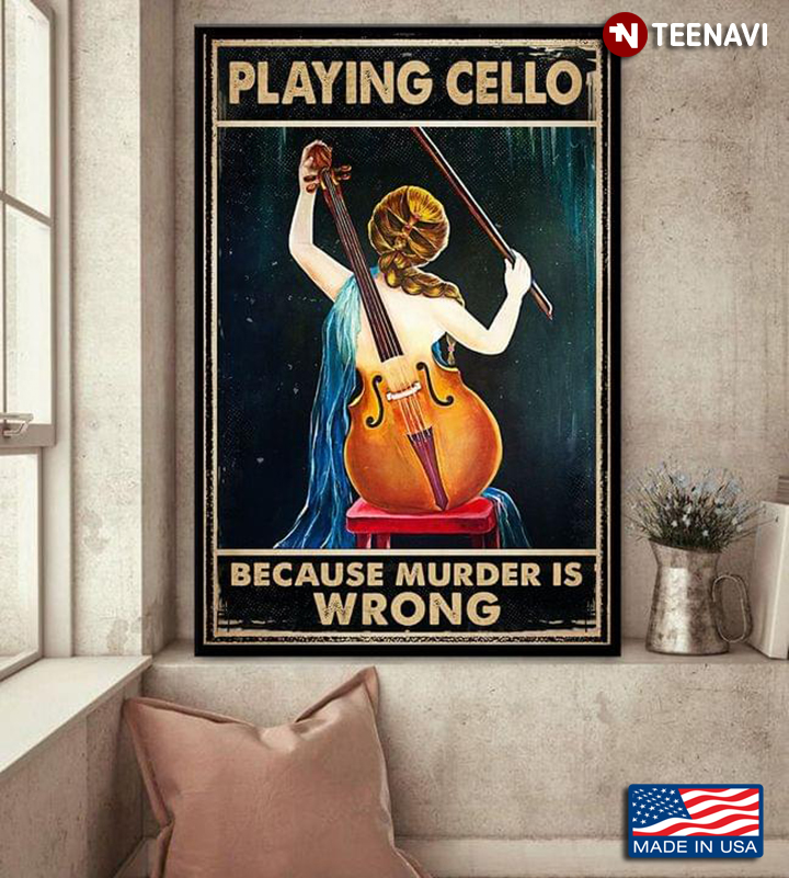 Vintage Female Cellist Playing Cello Because Murder Is Wrong