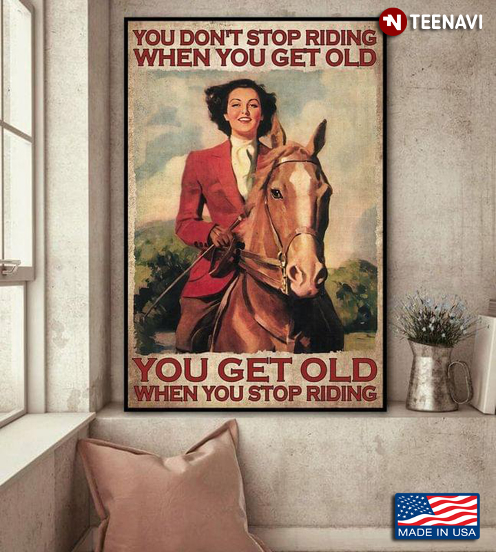 Vintage Girl On Horseback You Don’t Stop Riding When You Get Old You Get Old When You Stop Riding