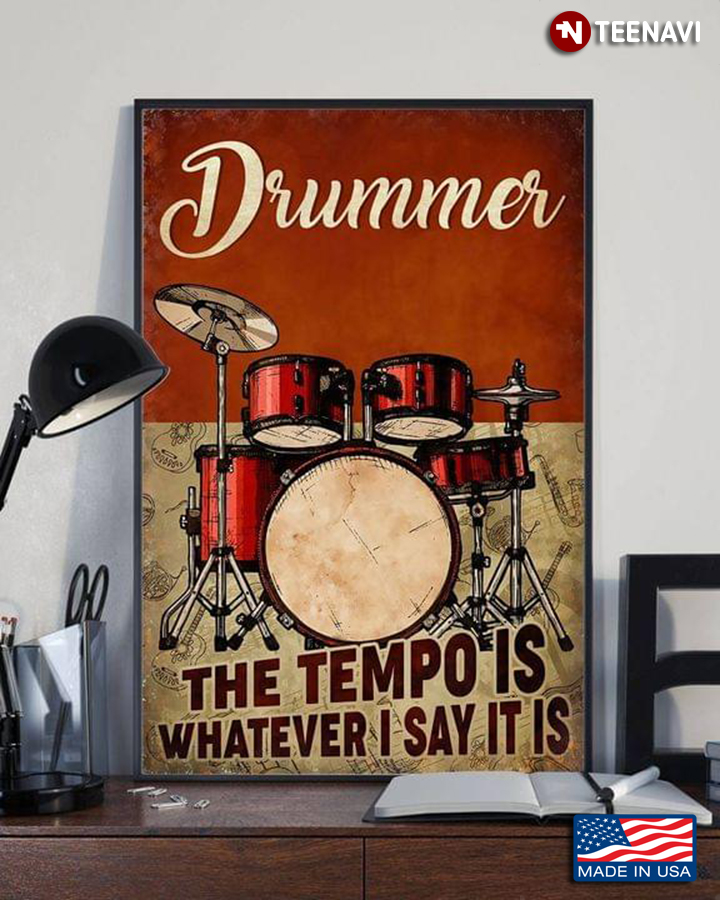 Vintage Drum Kit Drummer The Tempo Is Whatever I Say It Is