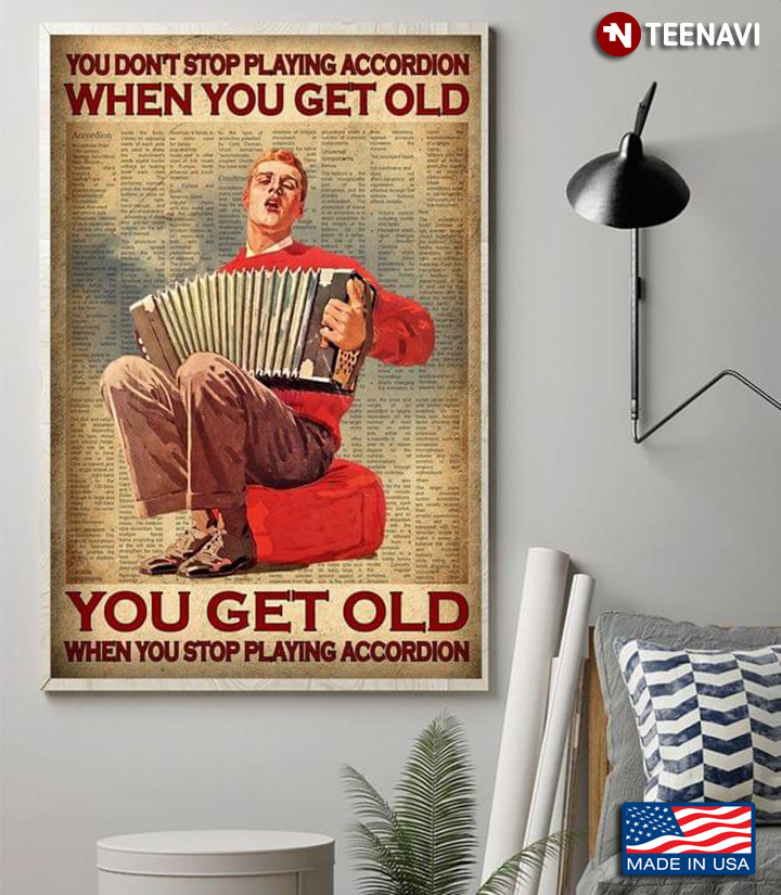 Vintage Dictionary Theme Accordionist You Don’t Stop Playing Accordion When You Get Old You Get Old When You Stop Playing Accordion