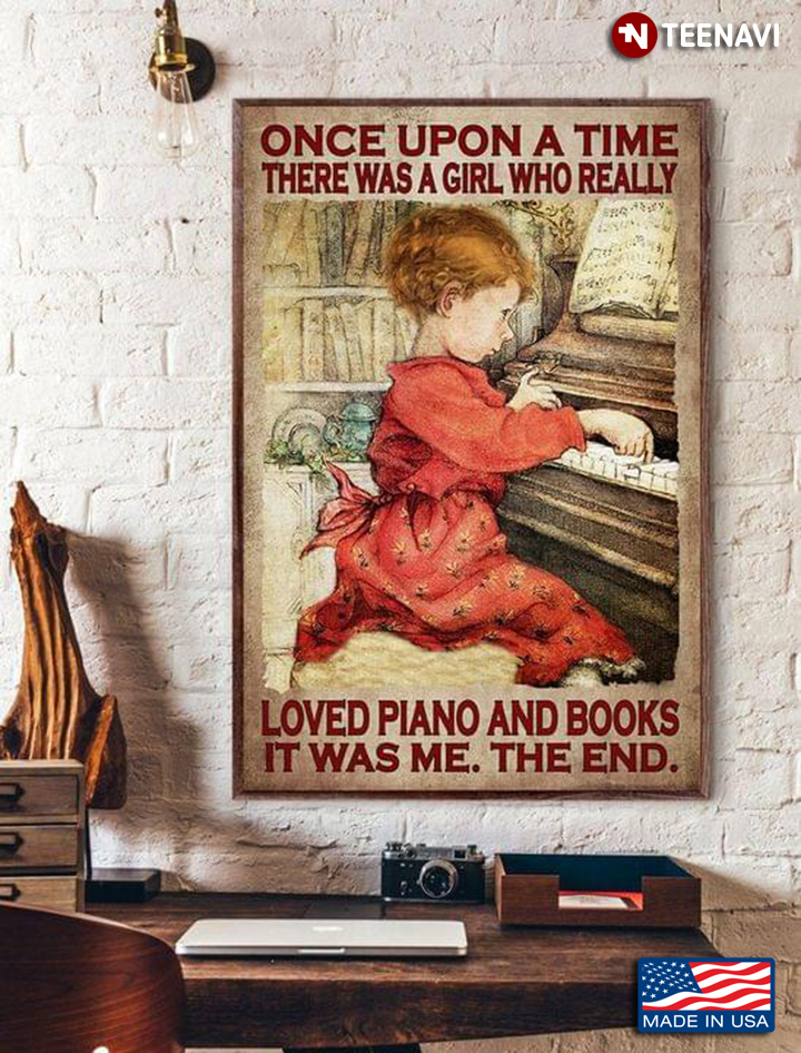 Vintage Once Upon A Time There Was A Girl Who Really Loved Piano And Books It Was Me The End
