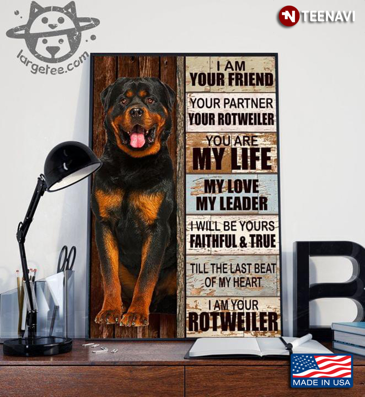 Wooden Theme I Am Your Friend Your Partner Your Rottweiler You Are My Life My Love My Leader