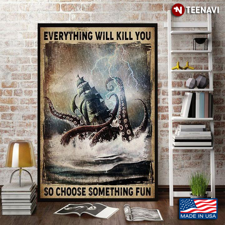 Vintage Kraken Attacking A Sailing Vessel During A Storm Everything Will Kill You So Choose Something Fun