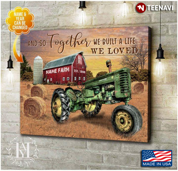 Vintage Customized Name & Year Farm View With Green Tractor And So Together We Built A Life We Loved