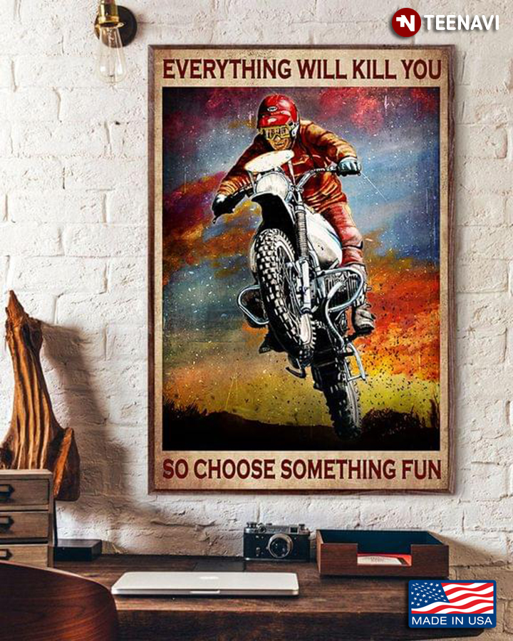 Vintage Watercolour Biker Jumping On His Motorcycle Everything Will Kill You So Choose Something Fun