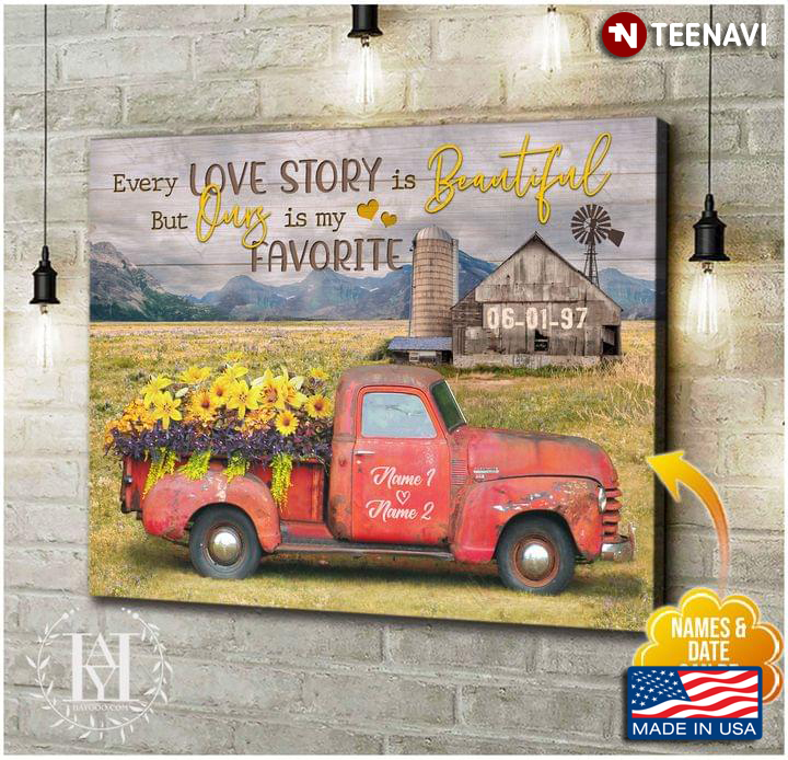 Vintage Customized Name & Date Old Red Truck Carrying Flowers Every Love Story Is Beautiful But Ours Is My Favorite
