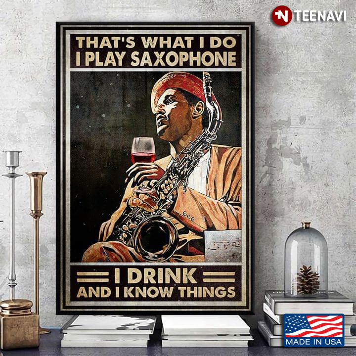 Vintage Black Saxophonist With Red Wine Glass That’s What I Do I Play Saxophone I Drink And I Know Things