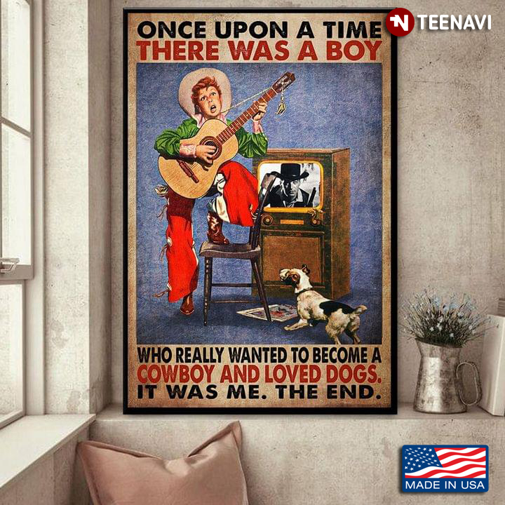 Vintage Little Cowboy Playing Guitar Once Upon A Time There Was A Boy Who Really Wanted To Become A Cowboy And Loved Dogs It Was Me, The End