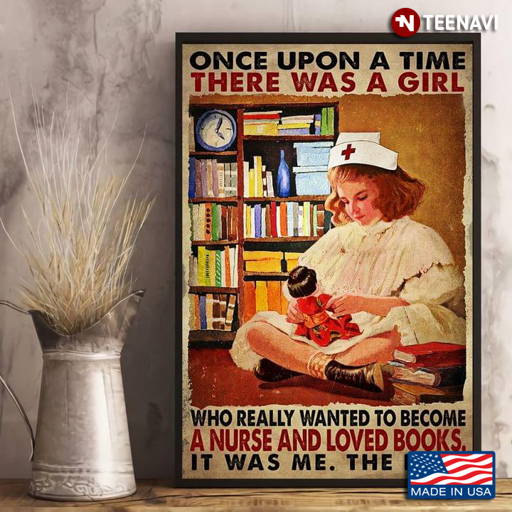 Vintage Once Upon A Time There Was A Girl Who Really Wanted To Become A Nurse And Loved Books It Was Me The End
