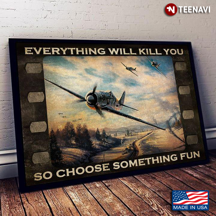 Vintage Film Theme Air Racing Everything Will Kill You So Choose Something Fun