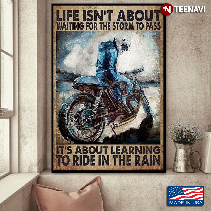 Vintage Biker Sitting On Bike Painting Life Isn’t About Waiting For The Storm To Pass It’s About Learning To Ride In The Rain
