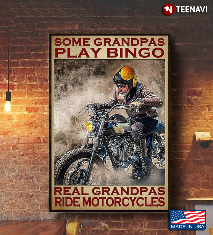 Vintage Some Grandpas Play Bingo Real Grandpas Ride Motorcycles