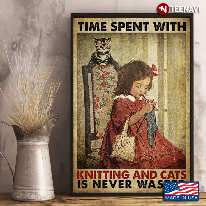 Vintage Little Girl Knitting And Kitten Sitting On Chair Time Spent With Knitting And Cats Is Never Wasted