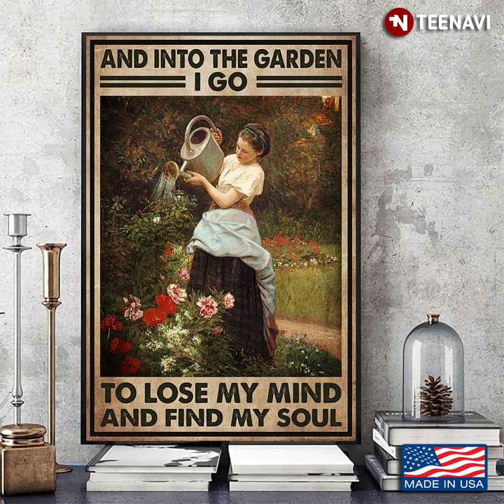 Vintage Girl Watering Flowers And Into The Garden I Go To Lose My Mind And Find My Soul