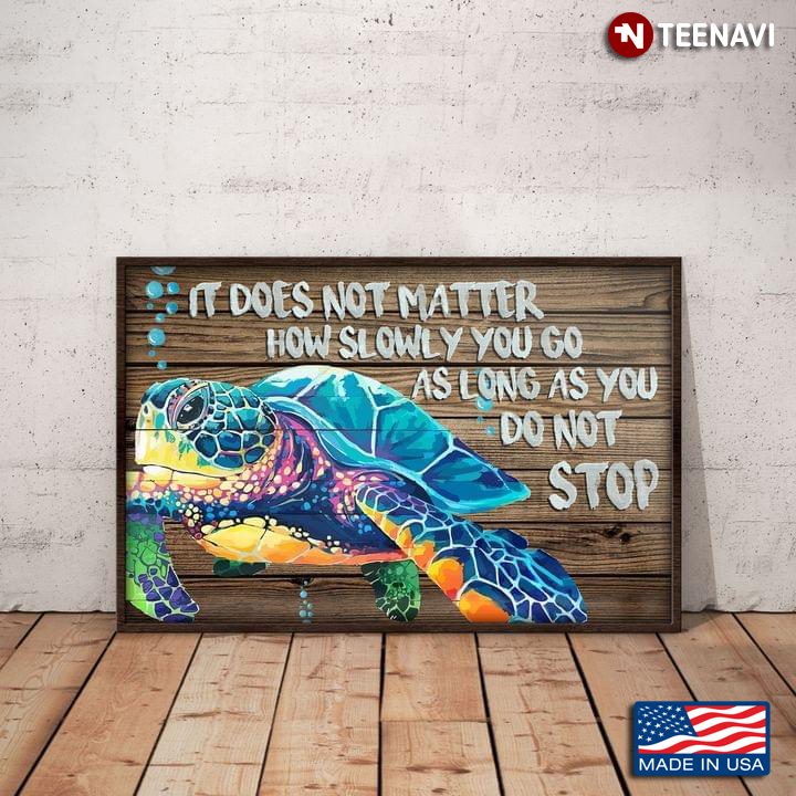 Vintage Wooden Theme Sea Turtle Swimming It Does Not Matter How Slowly You Go As Long As You Do Not Stop