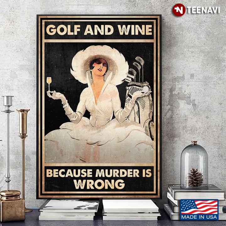 Vintage Girl With Wine Glass And Golf Equipment Golf And Wine Because Murder Is Wrong