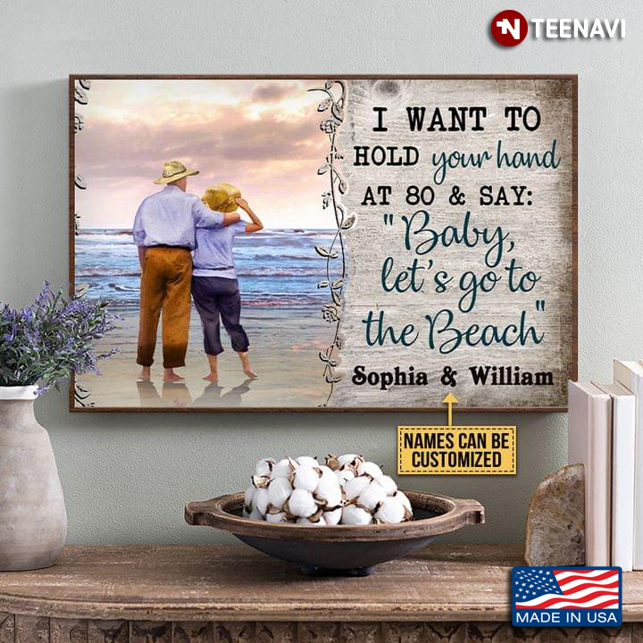 Vintage Customized Name Old Couple Enjoying Beach View I Want To Hold Your Hand At 80 & Say: "Baby, Let's Go To The Beach"