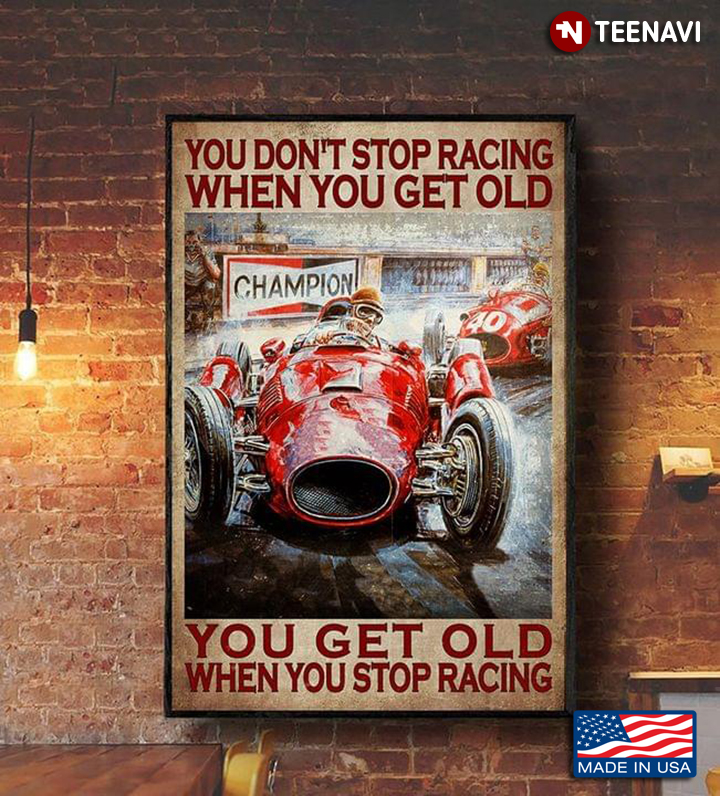 Vintage IndyCar Series You Don’t Stop Racing When You Get Old You Get Old When You Stop Racing