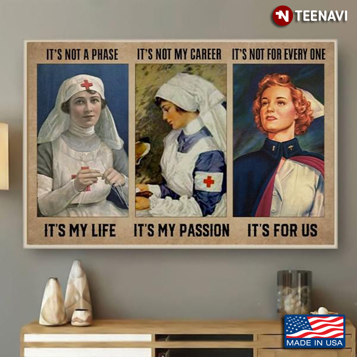 Vintage Beautiful Nurses It’s Not A Phase It’s My Life It’s Not A Career It’s My Passion It’s Not For Every One It’s For Us