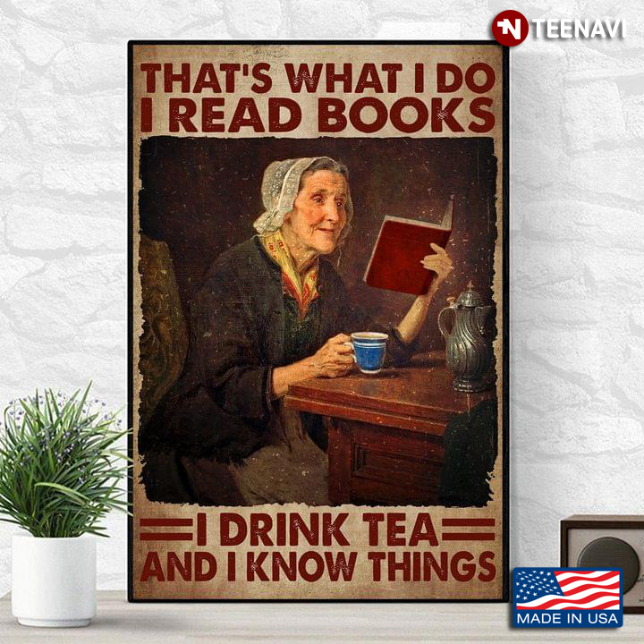 Vintage Old Woman With Tea Cup Reading Book That’s What I Do I Read Books I Drink Tea And I Know Things