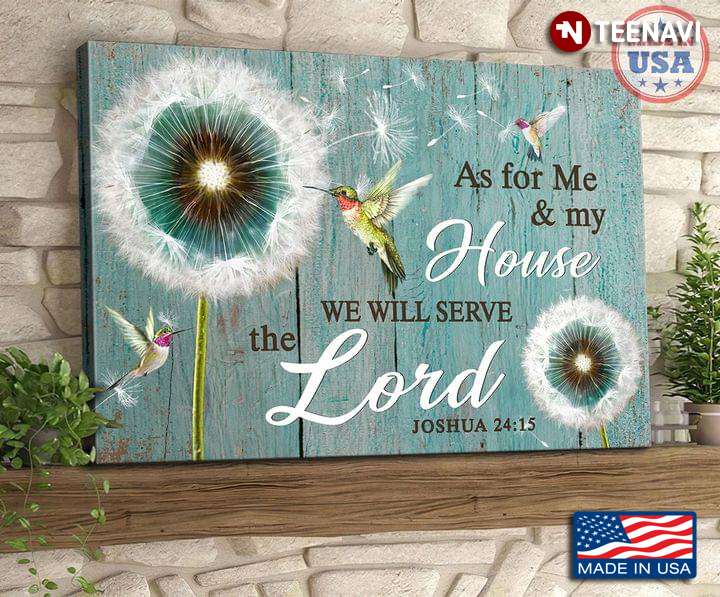 Vintage Hummingbirds & Dandelion Flowers As For Me & My House We Will Serve The Lord Joshua 24:15