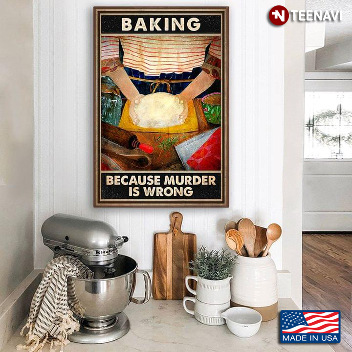 Vintage Baker Kneading Dough Baking Because Murder Is Wrong