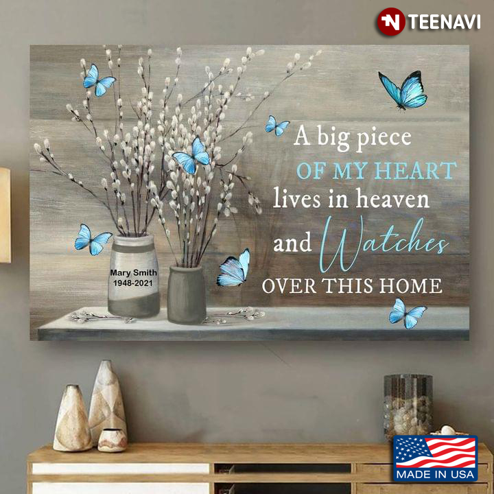 Customized Angel’s Name & Date Blue Butterflies Flying Around Tiny White Flowers A Big Piece Of My Heart Lives In Heaven And Watches Over This Home