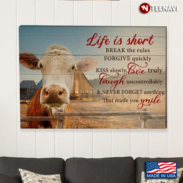 Vintage Brown & White Cow On Farm Life Is Short Break The Rules Forgive Quickly Kiss Slowly Love Truly