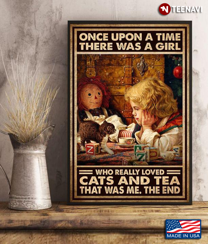 Vintage Little Girl With Cup Of Tea Watching Cat Once Upon A Time There Was A Girl Who Really Loved Cats And Tea That Was Me The End