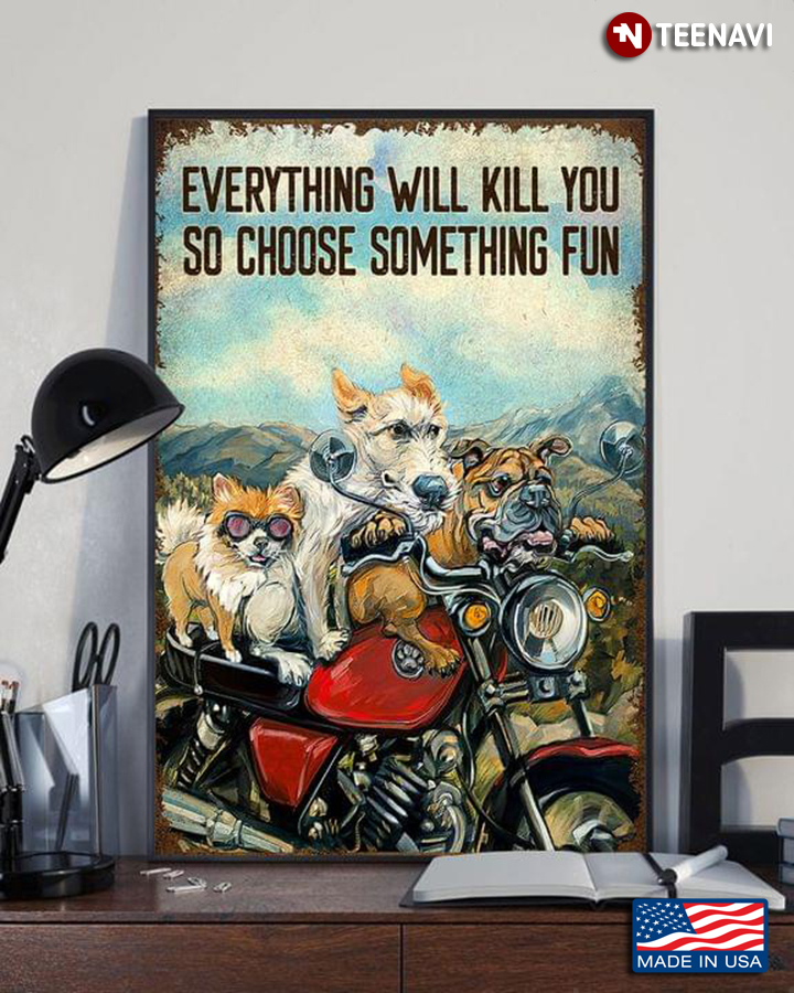 Vintage Three Cool Dogs Sitting On Bike Everything Will Kill You So Choose Something Fun