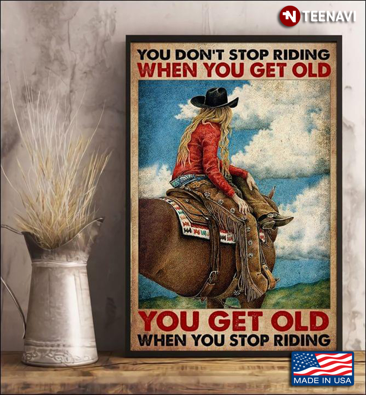 Vintage Cowgirl On Horseback From Behind You Don’t Stop Riding When You Get Old You Get Old When You Stop Riding
