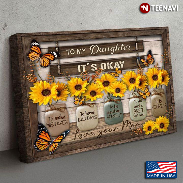 Vintage Monarch Butterflies & Sunflowers In Jars Daughter & Mom To My Daughter It’s Okay To Make Mistakes To Have Bad Days To Be Less Than Perfect