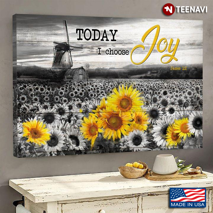 Vintage Sunflower Field All Black & White Except Some Flowers Today I Choose Joy James 1:2