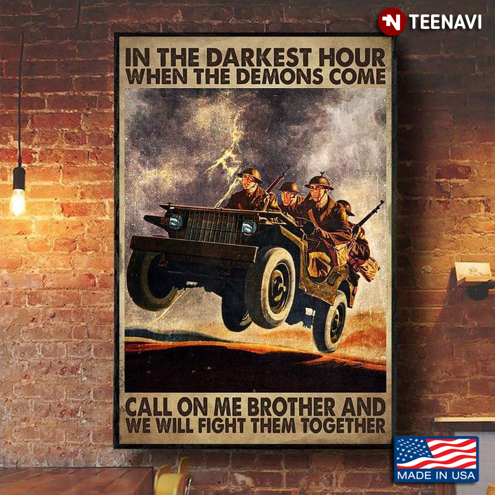 Vintage Soldiers Sitting In Military Vehicle In The Darkest Hour When The Demons Come Call On Me Brother And We Will Fight Them Together
