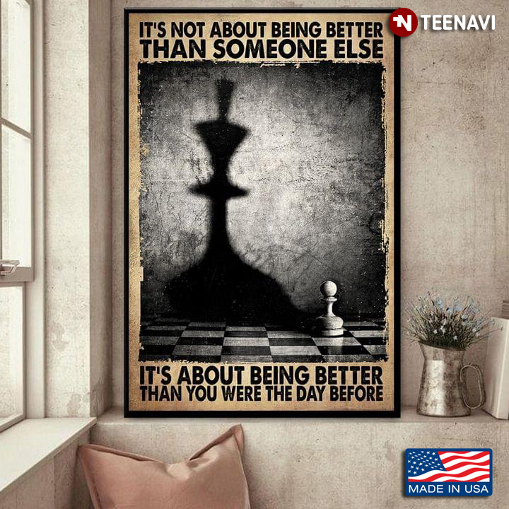Vintage Chess Player It’s Not About Being Better Than Someone Else It’s About Being Better Than You Were The Day Before