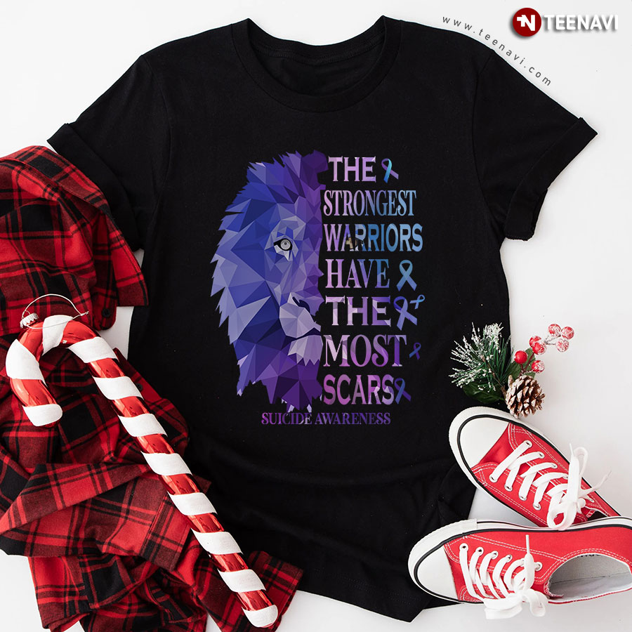 The Strongest Warriors Have The Most Scars Nice Lion Suicide Awareness T-Shirt