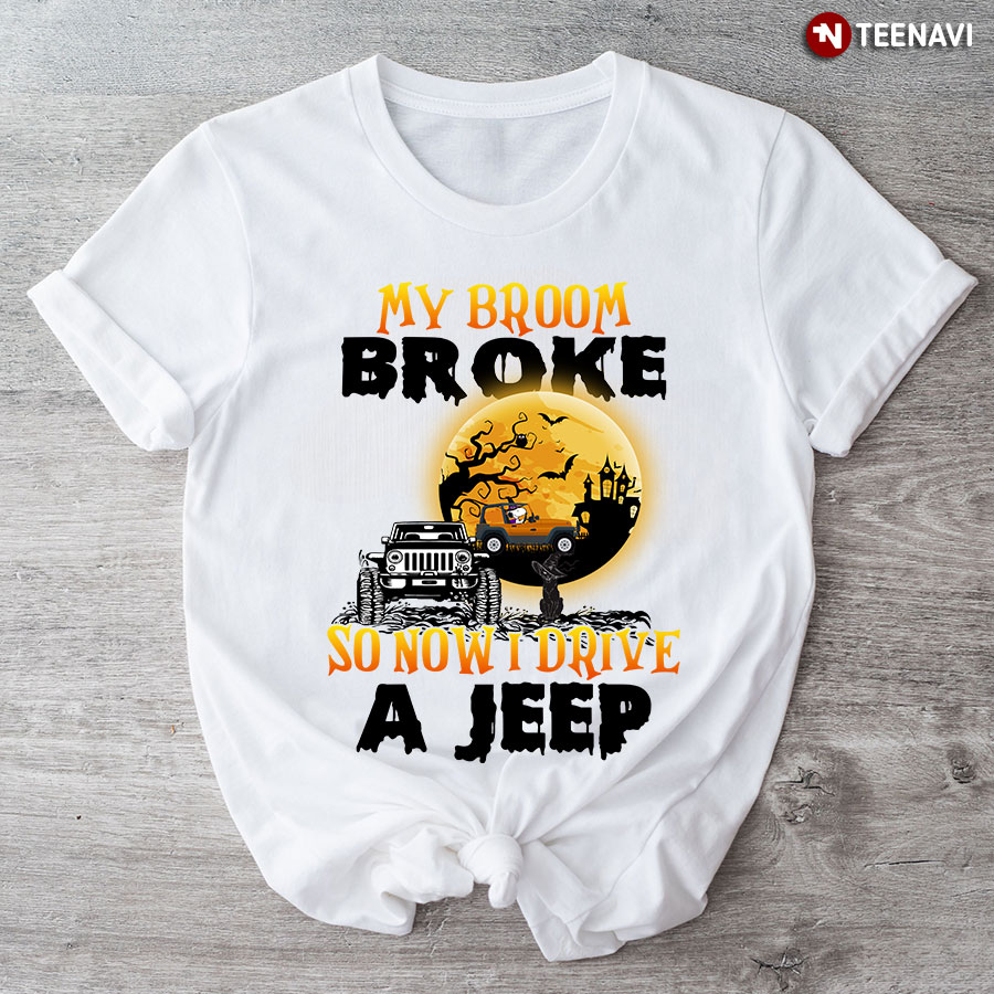 My Broom Broke So Now I Drive A Jeep For Halloween T-Shirt