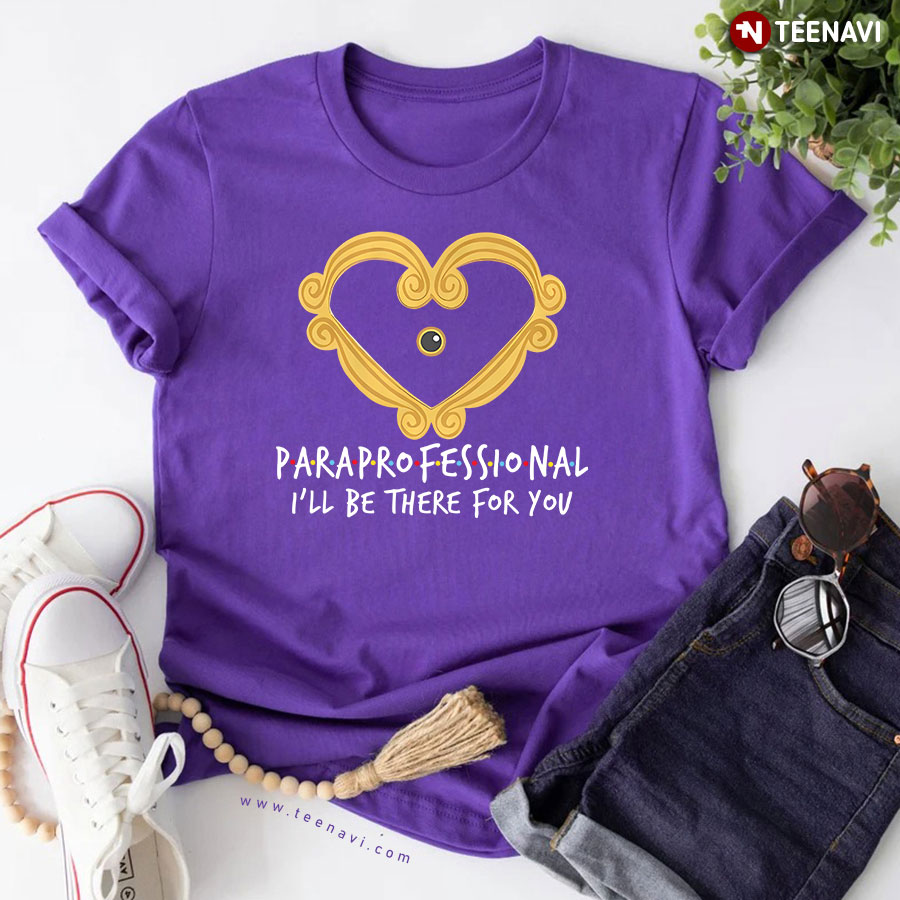 Paraprofessional I'll Be There for You Heart Frame T-Shirt