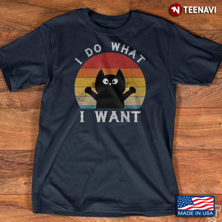 I Do What I Want  Vintage Black Cat For Cat Lovers
