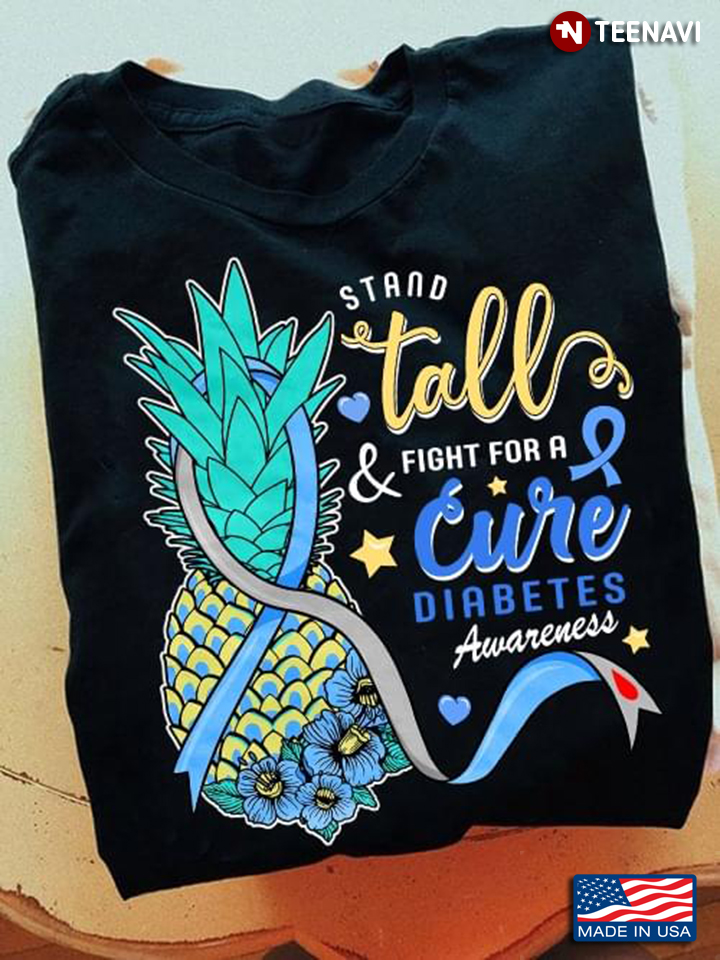 Stand Tall And Fight For A Cure Diabetes Awareness Pineapple