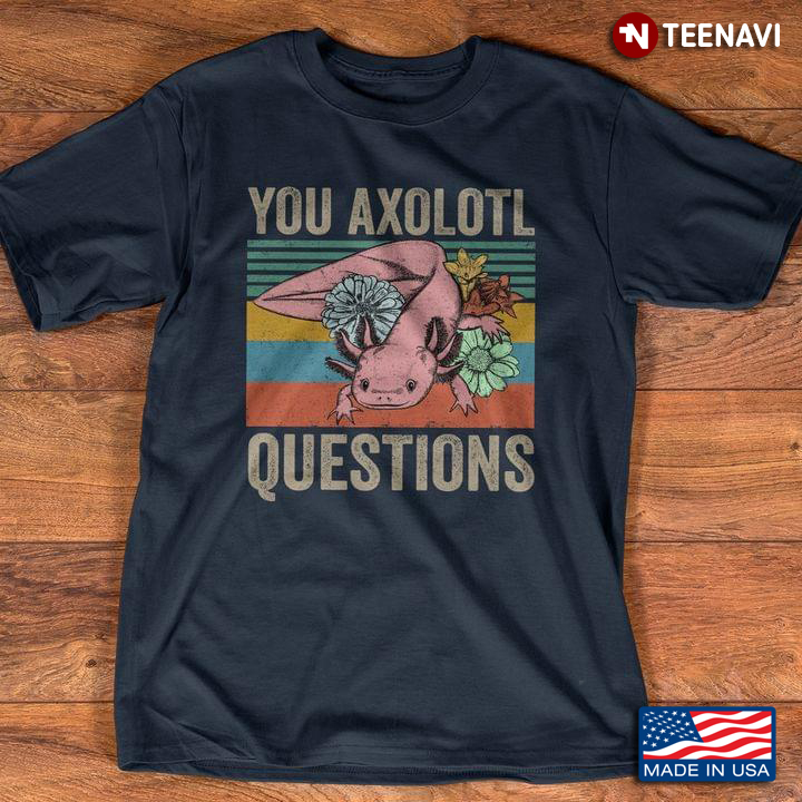 You Axolotl Questions  Vintage Animal Axolotl Lovers