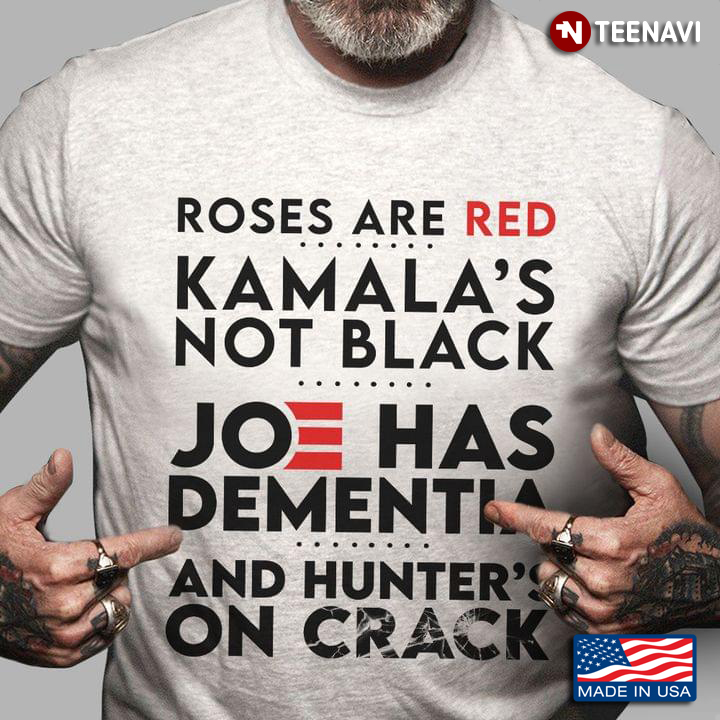 Roses Are Red Kamala's Not Black Joe Has Demetia And Hunter's On Crack