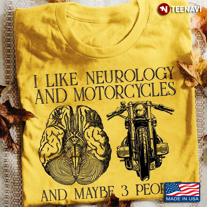 I Like Neurology And Motorcycles And Maybe 3 People