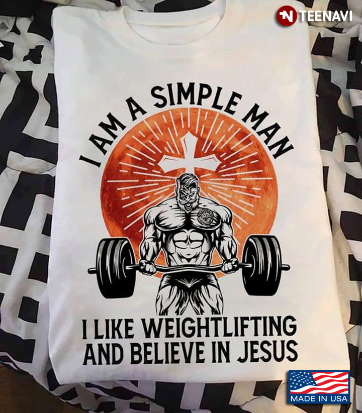 I Am  A Simple Man  I Like Weighlifting And Believe In Jesus