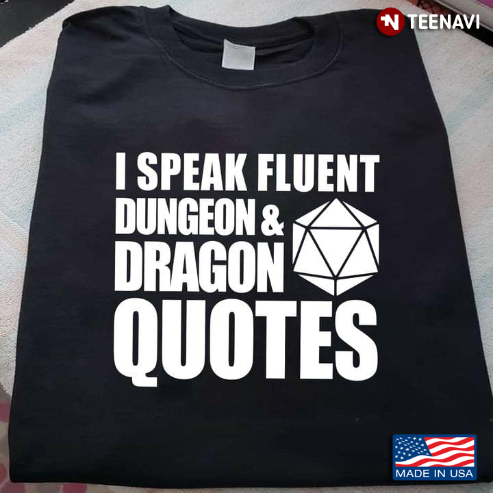 I Speak Fluent  Dungeon And Dragon Quotes For Gamer