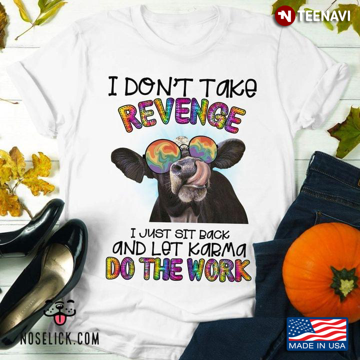 LGBT I Don’t Take Revenge I Just Sit Back And Let Karma Do The Work Heifer